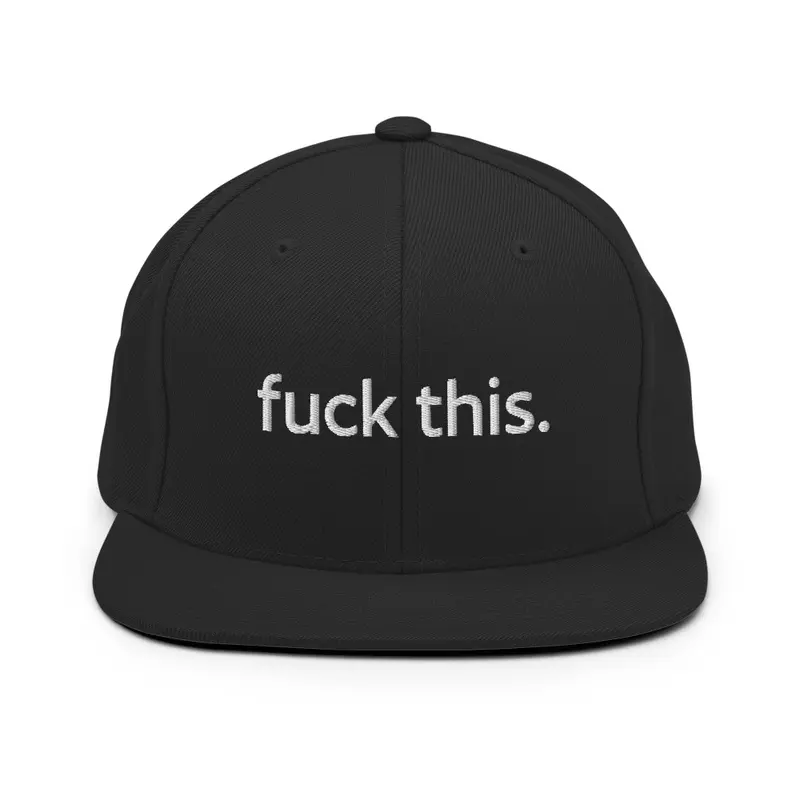 "F*** this." Hat